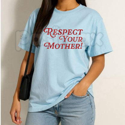 "Respect Your Mother" Mother's Day T-Shirt – Funny Mom Life Graphic Tee