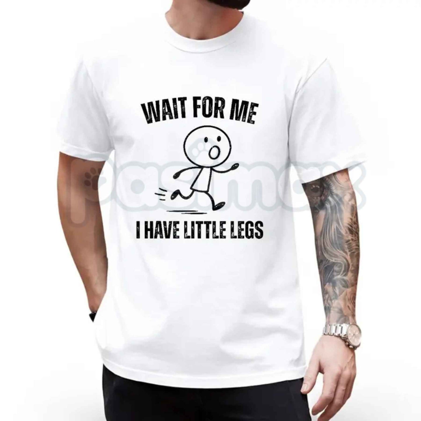 Wait For Me I Have Little Legs T-Shirt – Funny Sarcastic Cute Unisex Cotton Tee