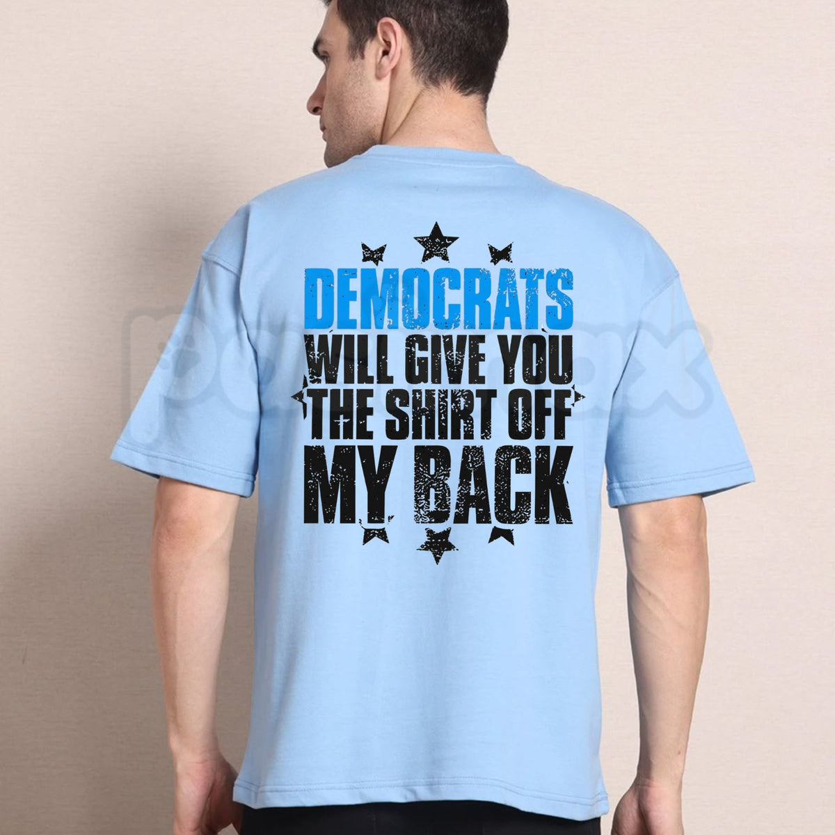 Democrats Will Give You The Shirt Off My Back T-Shirt – Funny Political Humor Graphic Tee