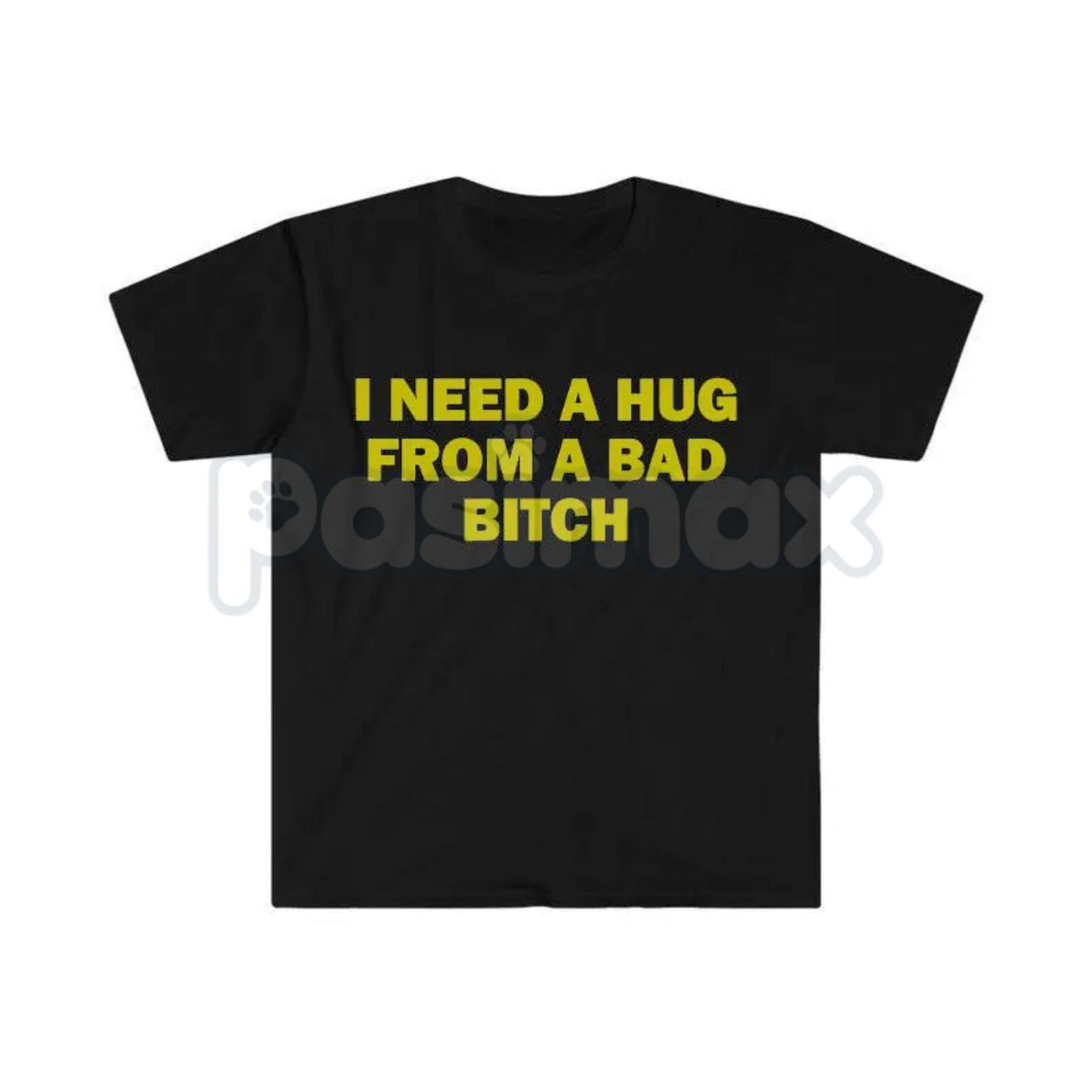 "I Need A Hug From A Bad Bitch" Funny Meme T-Shirt – Viral Sarcastic Graphic Tee, Premium 100% Cotton Humor Gift, Aesthetic Baddie Streetwear Top, Soft Lived-In Heavyweight Unisex Shirt, Made in USA