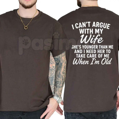 I Can't Argue With My Wife She's Younger Than Me T-Shirt – Funny Husband Marriage Humor Unisex Tee