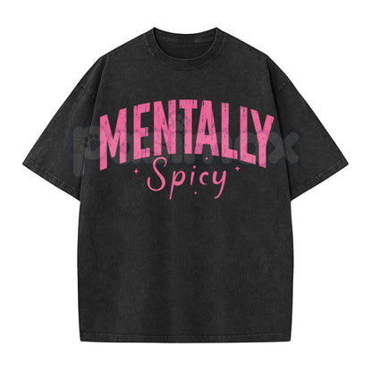 Mentally Spicy Washed T-Shirt – Funny Sarcastic Quote Tee, Vintage Oversized Graphic Shirt