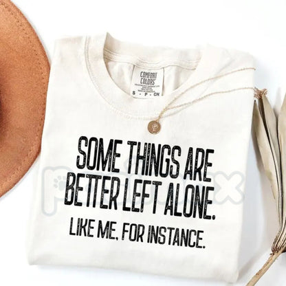 Comfort Colors® "Some Things Are Better Left Alone" T-Shirt – Funny Sarcastic Graphic Tee, Moody Aesthetic Minimalist Shirt, Sassy Introvert Gift