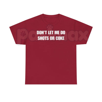 "DON'T LET ME" Funny Shots T-Shirt – Unisex Heavy Cotton Party Graphic Tee, Premium 100% Cotton Sarcastic Drinking Humor Top, Soft Lived-In Heavyweight Bad Influence Joke Shirt, Made in USA