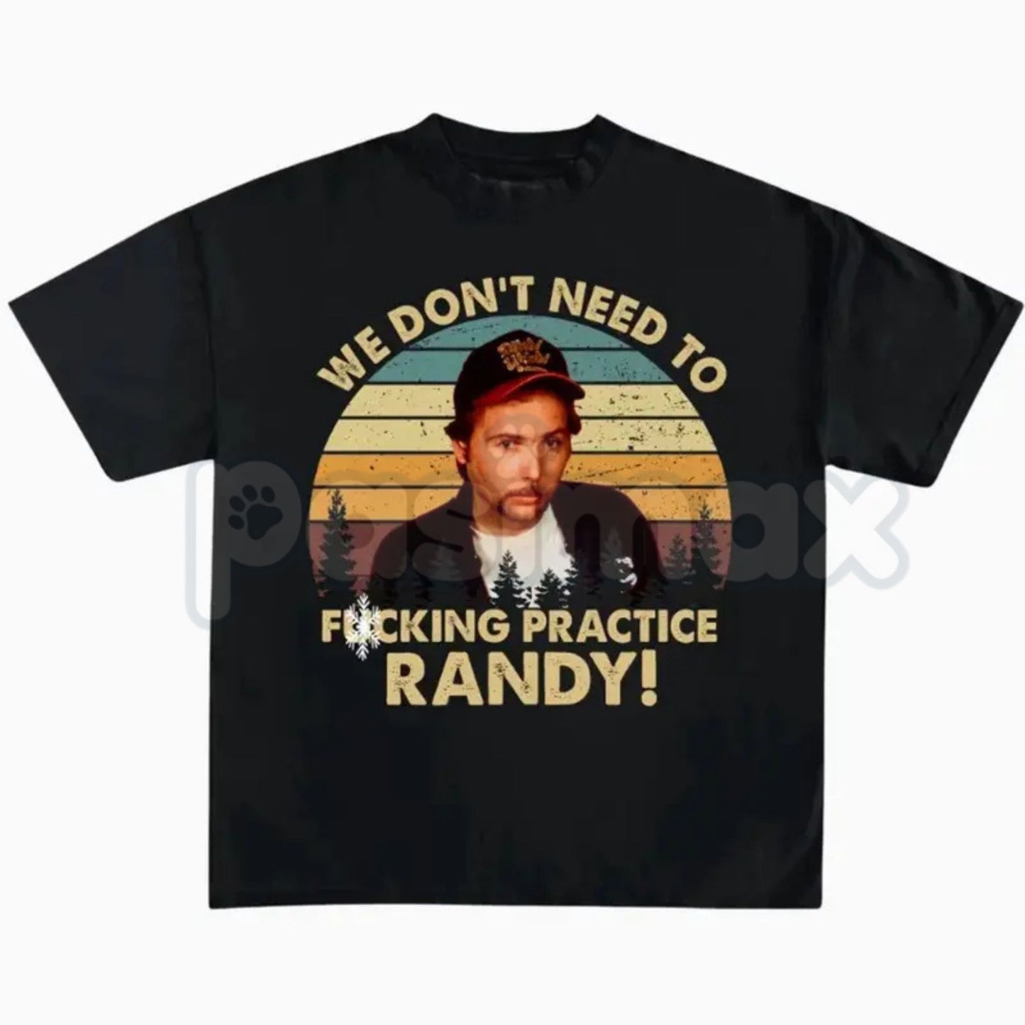 "We Don't Need To Practice Randy" Vintage T-Shirt – Funny Sling Blade Movie Quote Graphic Tee