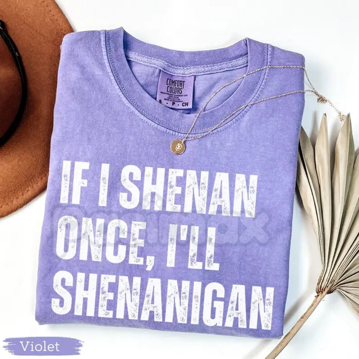 Comfort Colors® "If I Shenan Once" T-Shirt – Funny St. Patrick’s Day Shenanigans Tee, Sarcastic Irish Shamrock Shirt, Retro Lucky Paddy Graphic Top
