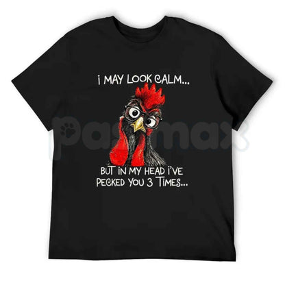 I May Look Calm But Ive Pecked You 3 Times T-Shirt – Funny Chicken Humor Tee