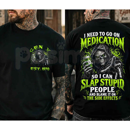 Chaosmoda I Need To Go On Medication Custom Year Skull T-Shirt – Funny Sarcastic Graphic Unisex Tee
