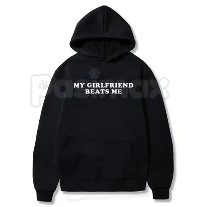 My Girlfriend Beats Me Shirt – Funny Sarcastic Gamer Hoodie & Hilarious Relationship Humor Sweatshirt