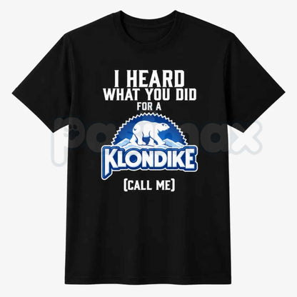 I Heard What You Did For A Klondike Bar T-Shirt – Funny Ice Cream Parody Unisex Tee