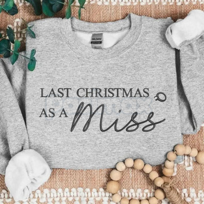 "Last Christmas as a Miss" Embroidered Sweatshirt – Bridal Holiday Crewneck