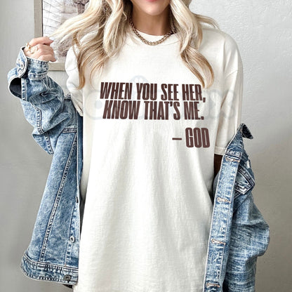 "When You See Her, Know That's Me" God T-Shirt - Inspirational Religious Graphic Tee, Faith-Based Christian Gift for Women, Spiritual Message Streetwear, Empowering God-Centered Apparel