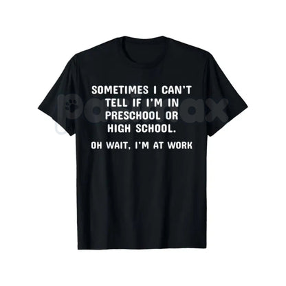 "Preschool or High School? Oh Wait, I'm at Work" T-Shirt – Funny Sarcastic Office Humor Graphic Tee, Premium 100% Cotton Workplace Statement Top, Soft Lived-In Heavyweight Corporate Satire Shirt, Made in USA