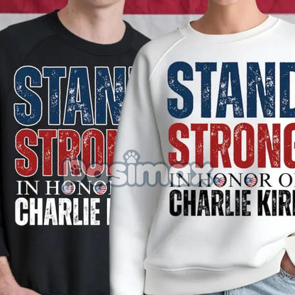 Charlie Kirk Stand Strong Sweatshirt – Patriotic Political Top