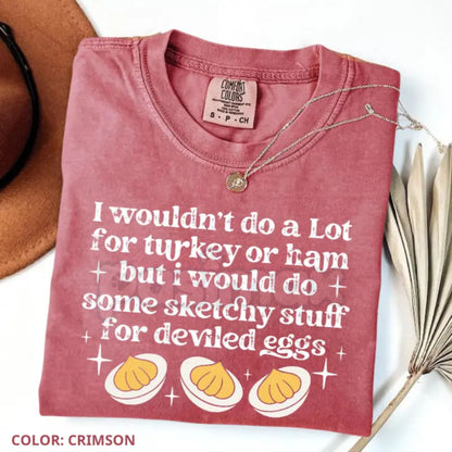'I'd Do Sketchy Things for Deviled Eggs' Comfort Colors® T-Shirt – Funny Thanksgiving Foodie Humor Tee, Fall Holiday Gift