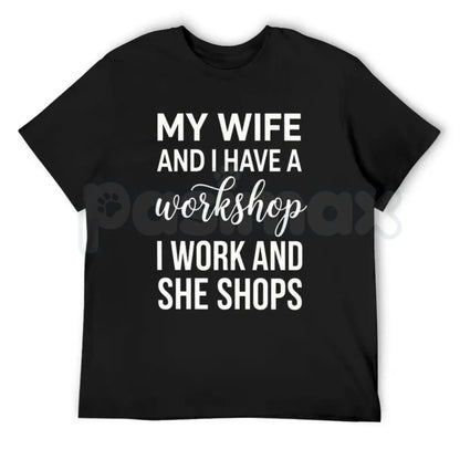 My Wife And I Have A Workshop T-Shirt – Funny Husband Wife Marriage Humor Graphic Tee
