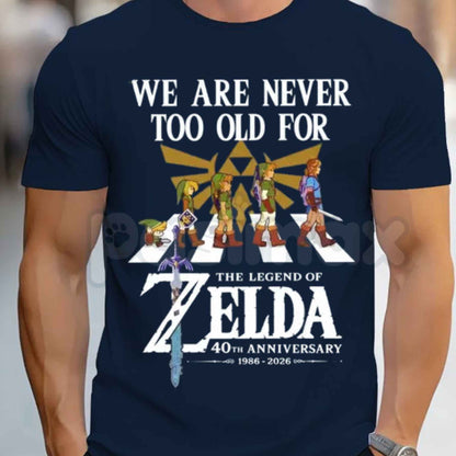 We Are Never Too Old For Legend Of Zelda 40th Anniversary 1986-2026 T-Shirt – Retro Gaming Unisex Tee