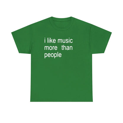 "I Like Music More Than People" T-Shirt - Funny Music Lover & Introvert Apparel, Sarcastic Humor Tee