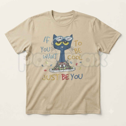 If You Want To Be Cool Just Be Yourself Pete Cat T-Shirt – Groovy Positive Quote Cartoon Graphic Tee, Unisex Cotton Shirt