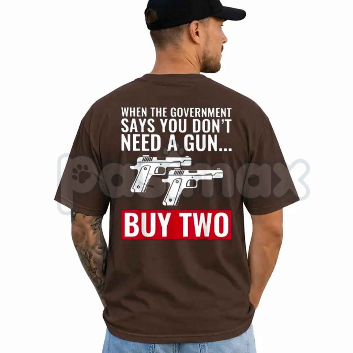 When The Government Says You Don't Need A Gun T-Shirt – 2nd Amendment Patriotic Unisex Tee