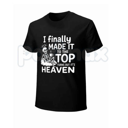 I Finally Made It To The Top Graphic T-Shirt – Skeleton Heaven Dark Humor Coffee Quote Unisex Cotton Shirt