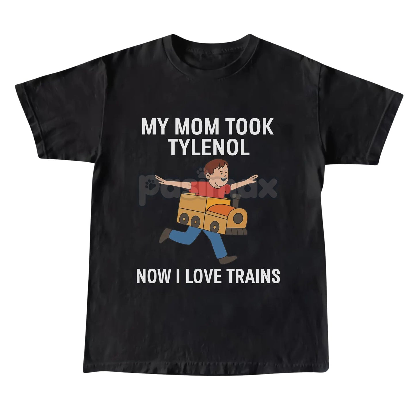 "My Mom Took Tylenol Now I Love Trains" Funny Meme T-Shirt - Absurdist Internet Humor Tee, Unisex Nonsense Slogan Apparel, Niche Culture Gift