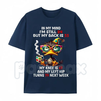 "In My Mind I'm 24, My Back Is 55" Funny T-Shirt – Relatable Aging Humor Graphic Tee, Premium 100% Cotton Sarcastic Dad Top, Soft Lived-In Heavyweight Mid-Life Crisis Shirt, Made in USA