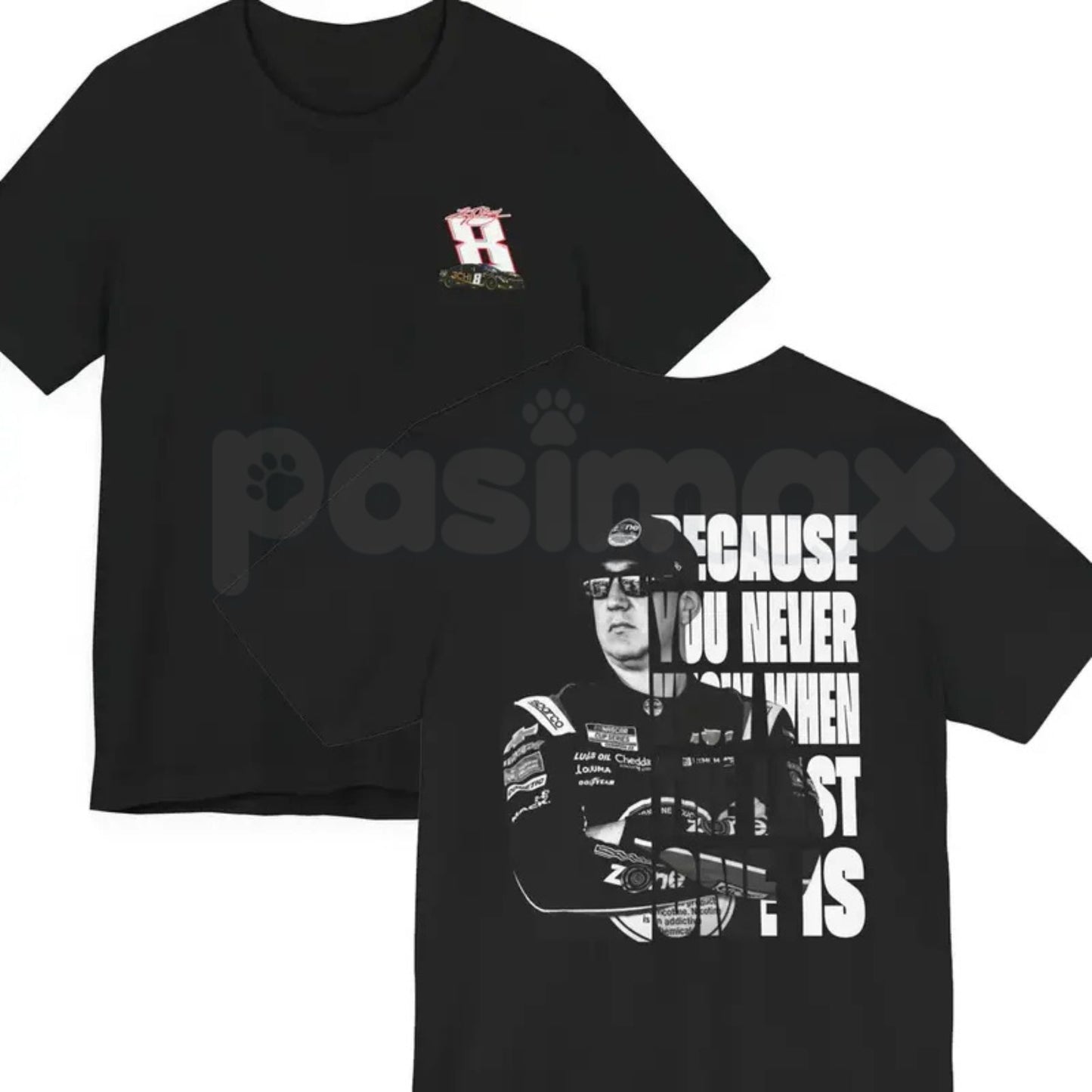 Funny Kyle Busch "Because You Never Know" T-Shirt – Dark Humor Racing Fan Graphic Tee