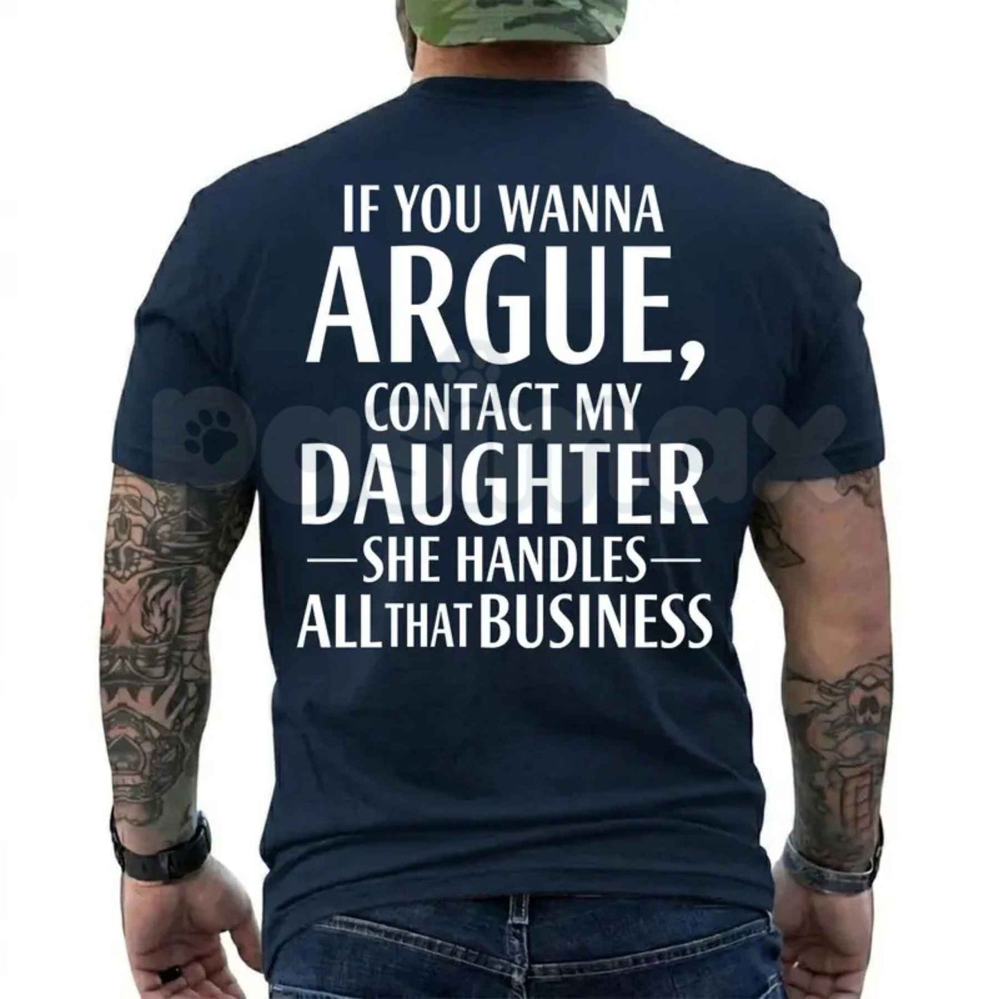If You Wanna Argue Contact My Daughter T Shirt – Funny Mom Dad Quote Tee, Sarcastic Family Rules Unisex Classic Vintage Cotton Shirt