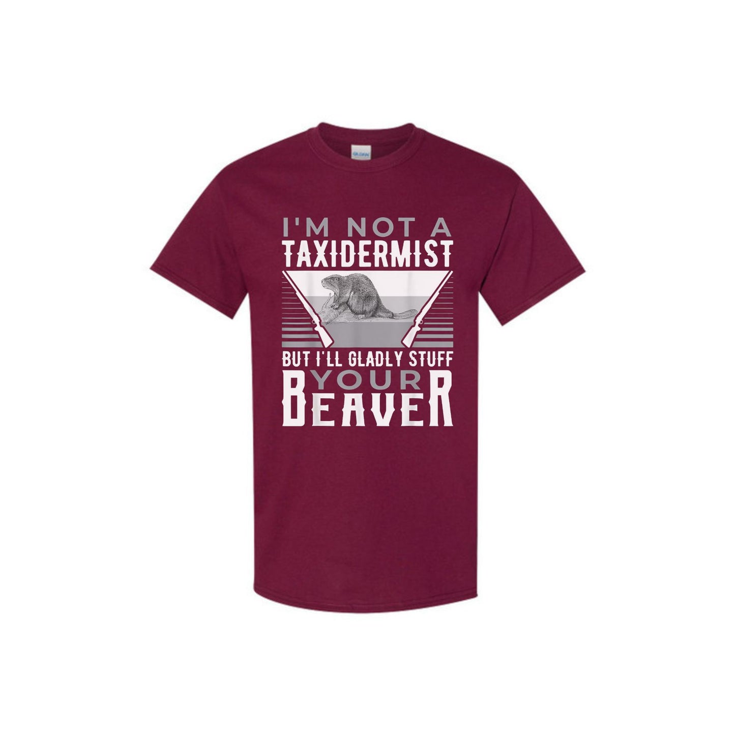"I'm Not A Taxidermist" T-Shirt - Funny Sarcastic Graphic Tee, Quirky Humor Apparel