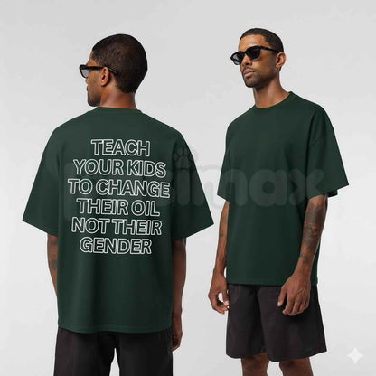 Teach Your Kids To Change Their Oil Not Their Gender T-Shirt – Funny Sarcastic Conservative Statement Tee, Bold Traditional Values Unisex Graphic Shirt