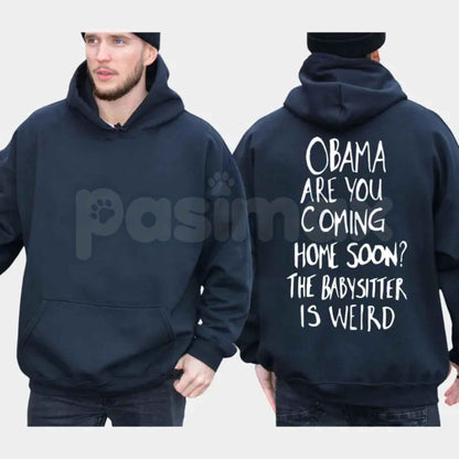 Obama Are You Coming Home Soon Hoodie – Nostalgic Political Graphic Sweatshirt, Retro Pop Culture Meme Pullover, Edgy Unisex Streetwear