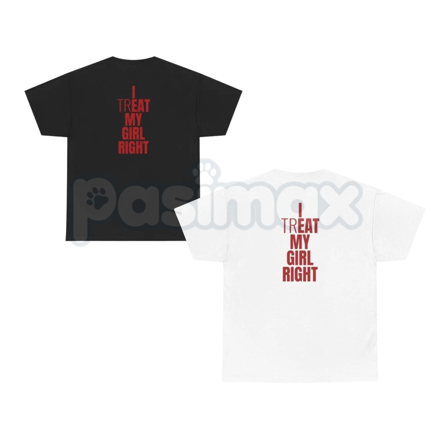 "I Treat My Girl Right" Valentine's Day T-Shirt – Romantic Boyfriend Graphic Tee, Premium 100% Cotton Anniversary Gift Top, Soft Lived-In Heavyweight Relationship Pride Shirt, Made in USA