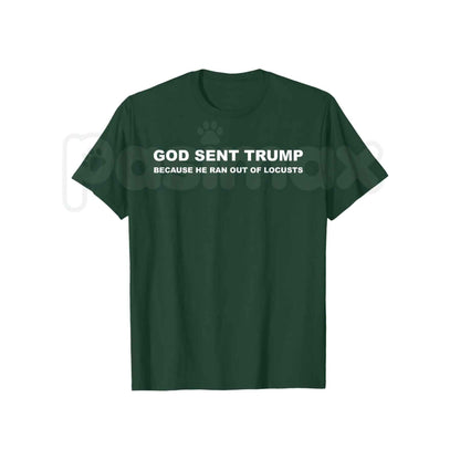 God Sent Trump Ran Out Of Locusts T-Shirt – Funny Political Humor Anti-Trump Unisex Tee
