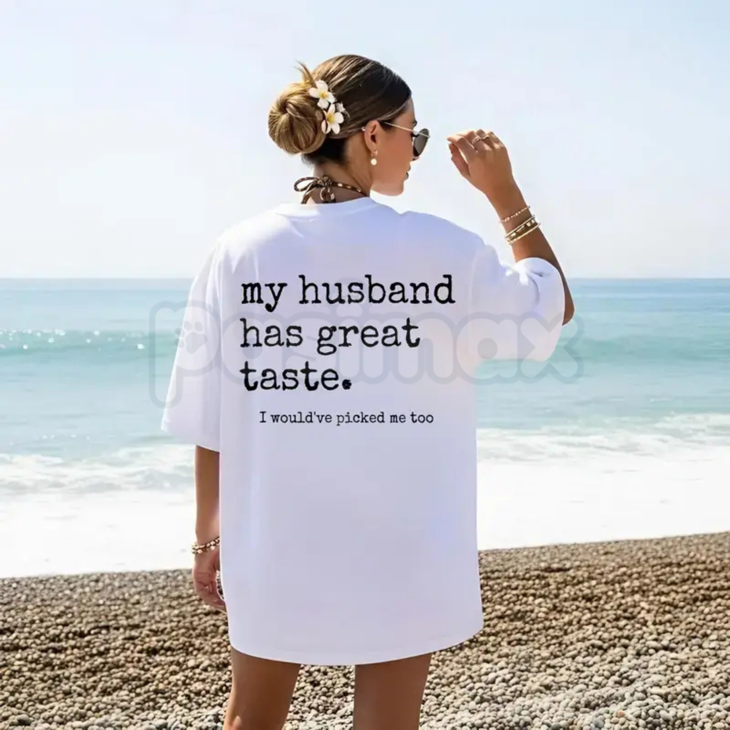 Funny "My Husband Has Great Taste I Would've Picked Me Too" T-Shirt – Sarcastic Wife Novelty Quote Graphic Tee