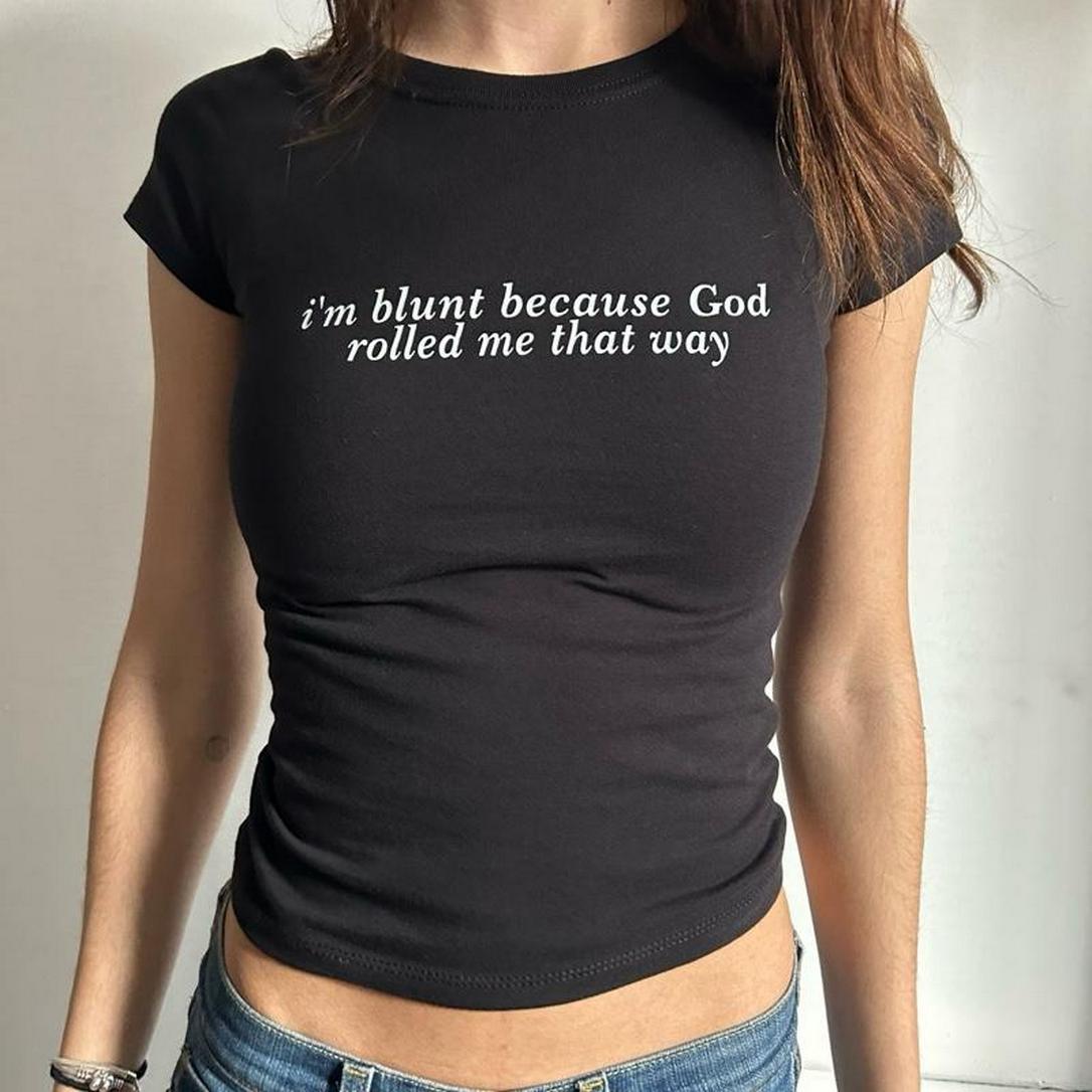 I’m Blunt Because God Rolled Me That Way – Sassy Baby Tee with Attitude, Funny Christian Quote T-Shirt