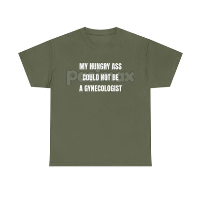 "My Hungry Ah Could Not Be a Gynecologist" T-Shirt - Funny Medical Humor Tee, Gift for Doctors & Nurses