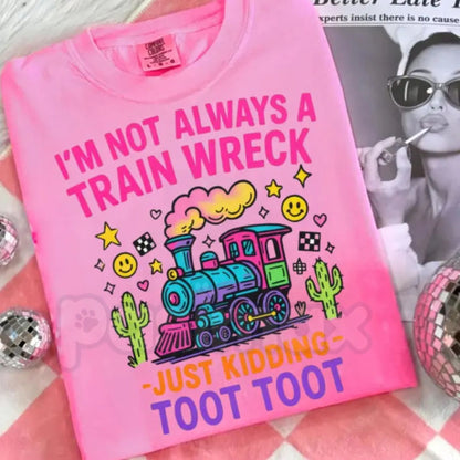 Comfort Colors® "I’m Not Always A Train Wreck" T-Shirt – Funny Sarcastic Graphic Tee, Just Kidding Toot Toot Shirt, Aesthetic Relatable Humor Top