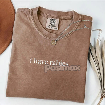 I Have Rabies T-Shirt – Funny Meme Graphic Tee, Humor Streetwear Top for Men & Women