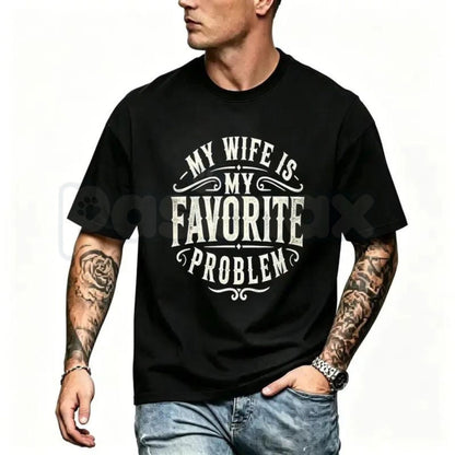 My Wife Is My Favorite Problem T-Shirt – Funny Husband Humor Graphic Tee