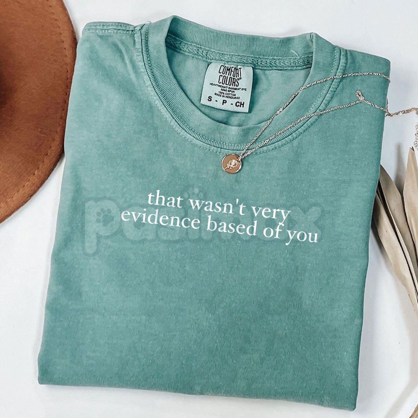 Comfort Colors® "That Wasn’t Very Evidence Based Of You" T-Shirt – Funny SLP & ABA Therapist Tee, Sarcastic Research-Based Graphic Shirt, Aesthetic Science Advocate Gift