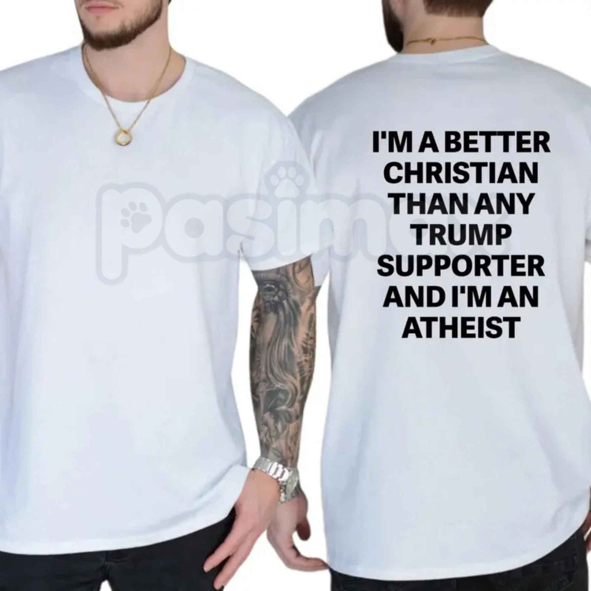 I'm A Better Christian Than Any Trump Supporter And I'm An Atheist T-Shirt – Funny Political Satire Unisex Tee