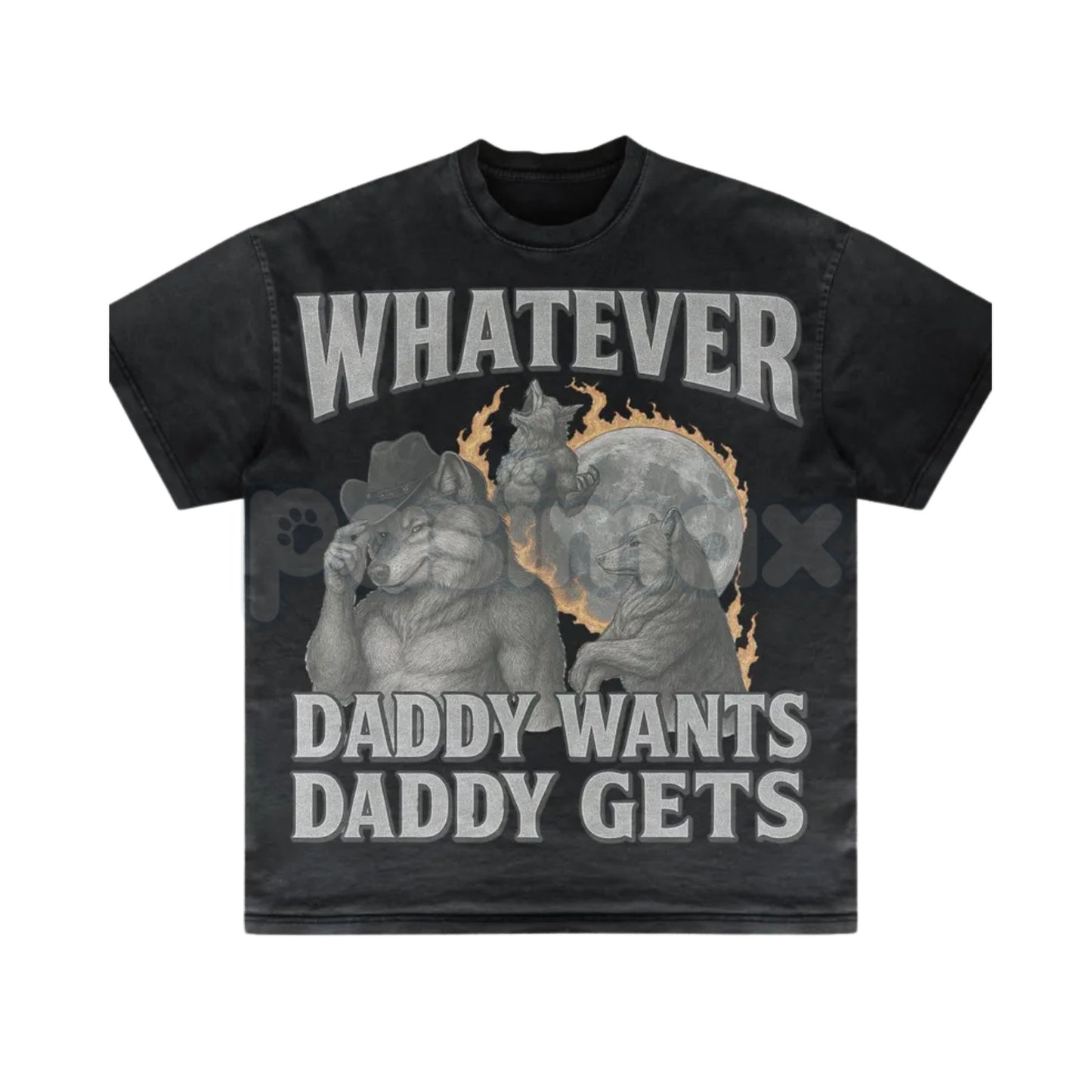 "Whatever Daddy Wants Daddy Gets" Werewolf Meme T-Shirt - Funny Cringe Shirt, Dark Humor Slogan Tee, Unisex Edgy Viral Apparel