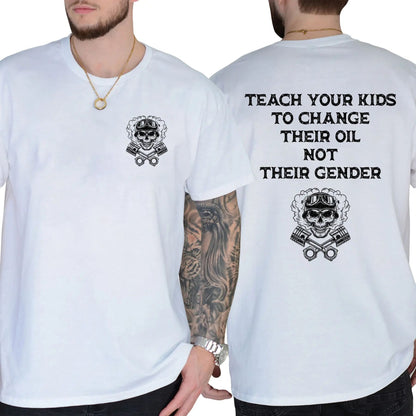 Teach Your Kids To Change Their Oil Not Their Gender T-Shirt – Bold Statement Graphic Tee, Unisex Cotton Casual Shirt