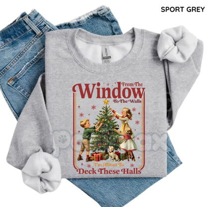 From The Windows To The Walls I’m About To Deck These Halls Sweatshirt | Funny Holiday Hip-Hop Jumper | Viral Christmas Meme Gift