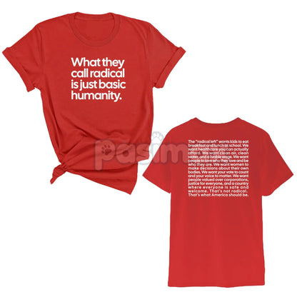 "What They Call Radical Is Just Basic Humanity" Unisex Tee - Empowering Advocacy Statement Shirt, Social Justice Apparel