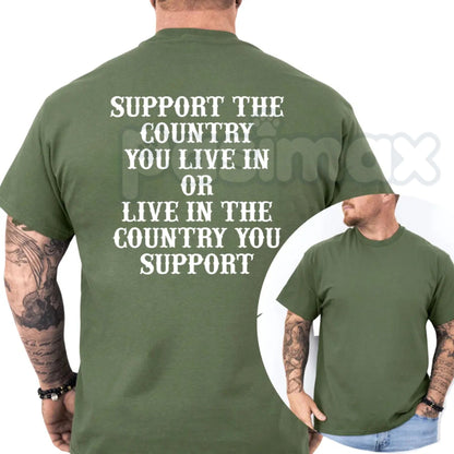 "Support The Country You Live In" Patriotic T-Shirt – Bold National Loyalty Graphic Tee, Premium 100% Cotton Pro-Country Top, Soft Lived-In Heavyweight Constitutional Style Shirt, Made in USA