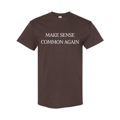 "Make Sense Common Again" Funny T-Shirt - Sarcastic Political Parody Tee, Common Sense Graphic Shirt