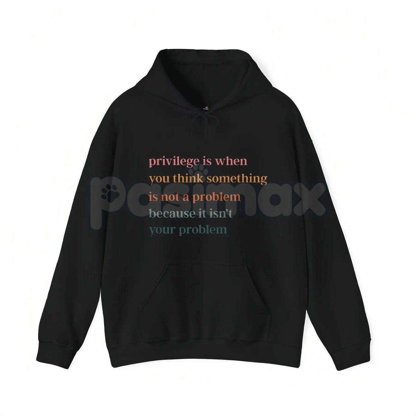 Privilege Is When You Think Something Isn't A Problem – Social Justice Hoodie, Sweatshirt & Graphic T-Shirt