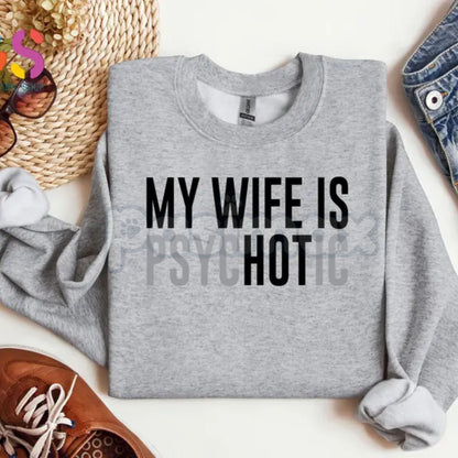My Wife Is Psychotic Sweatshirt | Funny Marriage Humor Jumper | Sarcastic Husband Gift Crewneck | Dark Comedy Relationship Top